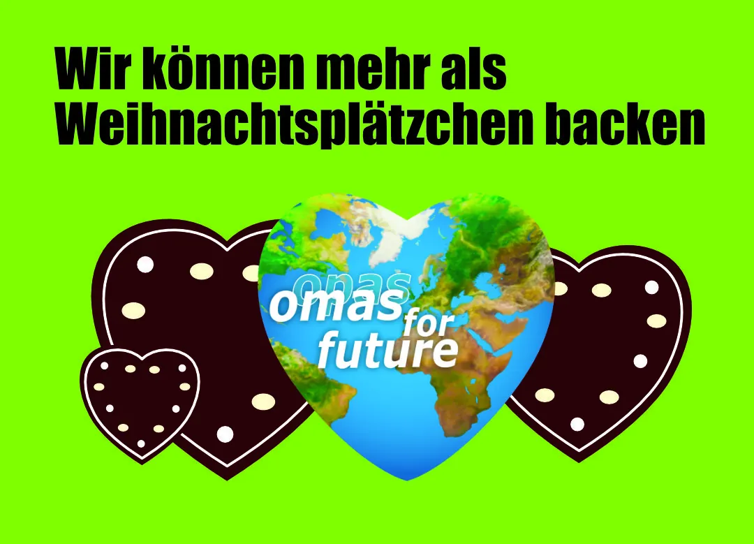 Leuchtend grüner Hintergrund mit drei Schokoladenherzkeksen. Der mittlere Keks hat die Form eines Herzens und zeigt eine Weltkugel mit dem Text "omas for future". Darüber steht in fetter schwarzer Schrift: "Wir können mehr als Weihnachtsplätzchen backen.".